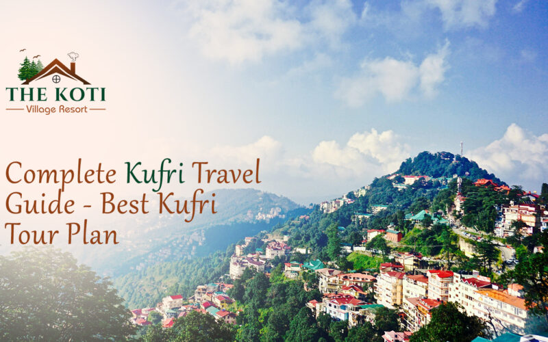 Complete Kufri Travel Guide – Best Kufri Tour Plan