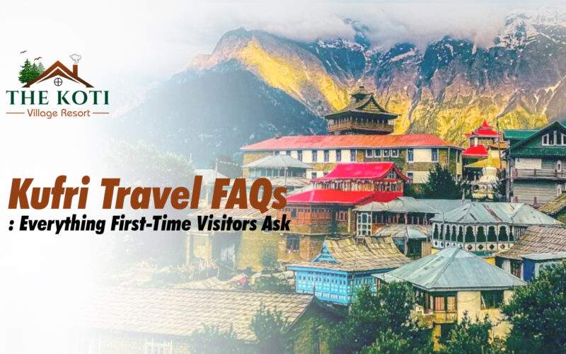 Kufri Travel FAQs: Everything First-Time Visitors Ask