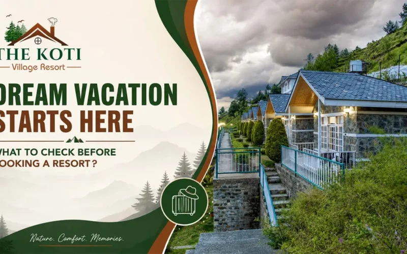 Dream Vacation Starts Here: What to Check Before Booking a Resort
