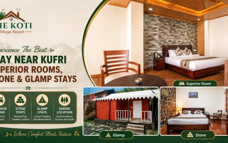 Experience the Best Stay near Kufri – Superior Rooms, Stone & Glamp Stays